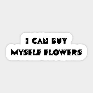 I can buy myself flowers Sticker